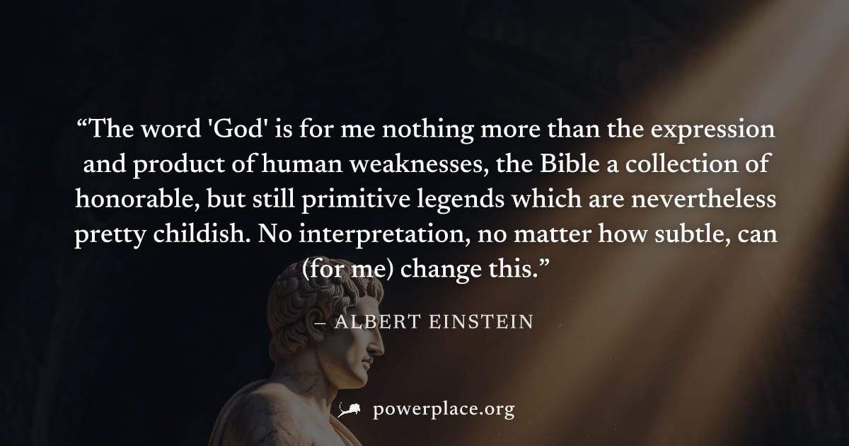 "The word 'God' is for me nothing more than the expression and product of human weaknesses, the Bible a collection of honorable, but still primitive legends which are nevertheless pretty childish. No 