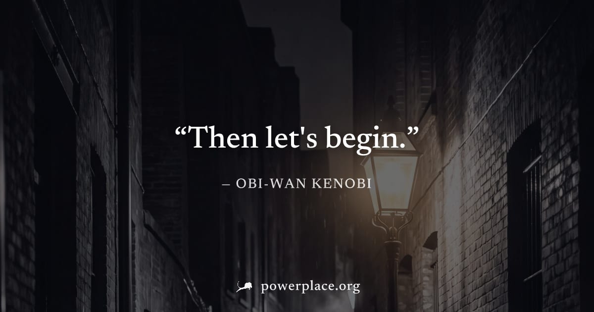 "Then let's begin." — Obi-Wan Kenobi