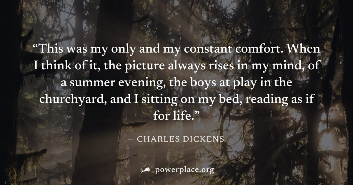 "This was my only and my constant comfort. When I think of it, the picture always rises in my mind, of a summer evening, the boys at play in the churchyard, and I sitting on my bed, reading as if for 