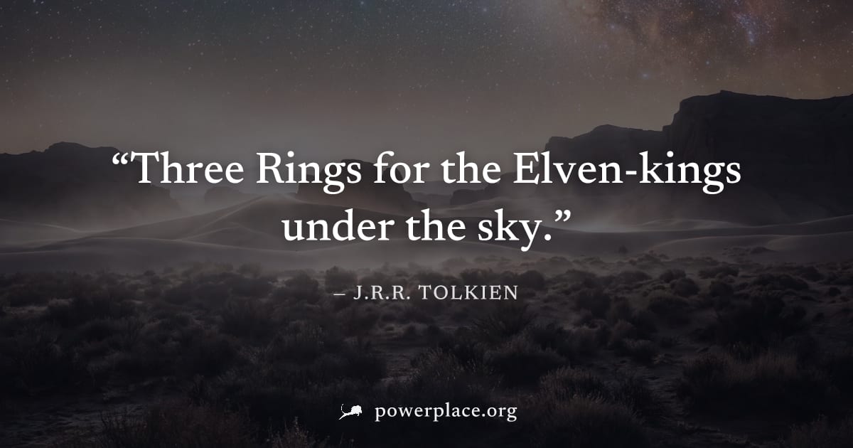 "Three Rings for the Elven-kings under the sky." — J.R.R. Tolkien