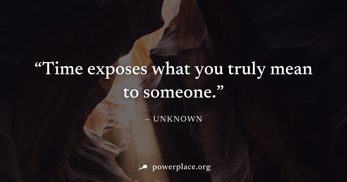 "Time exposes what you truly mean to someone." — Unknown