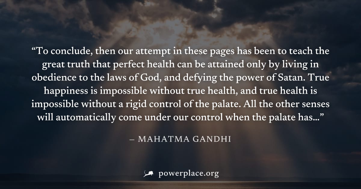 "To conclude, then our attempt in these pages has been to teach the great truth that perfect health can be attained only by living in obedience to the laws of God, and defying the power of Satan. True