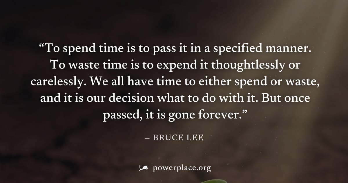 "To spend time is to pass it in a specified manner. To waste time is to expend it thoughtlessly or carelessly. We all have time to either spend or waste, and it is our decision what to do with it. But