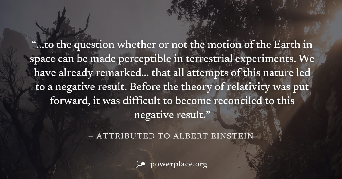 "...to the question whether or not the motion of the Earth in space can be made perceptible in terrestrial experiments. We have already remarked... that all attempts of this nature led to a negative r
