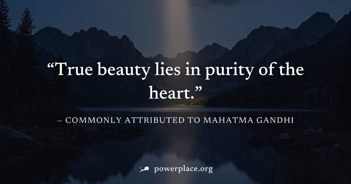 "True beauty lies in purity of the heart." — Commonly attributed to Mahatma Gandhi