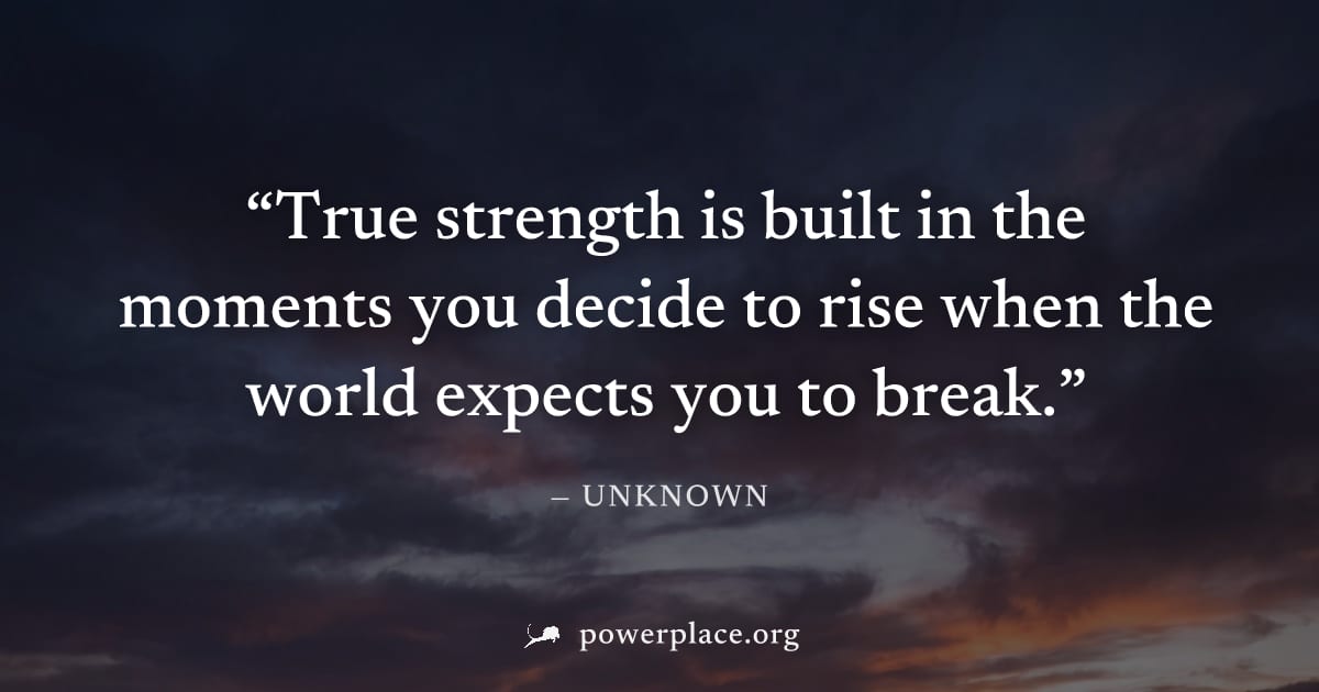 "True strength is built in the moments you decide to rise when the world expects you to break." — Unknown