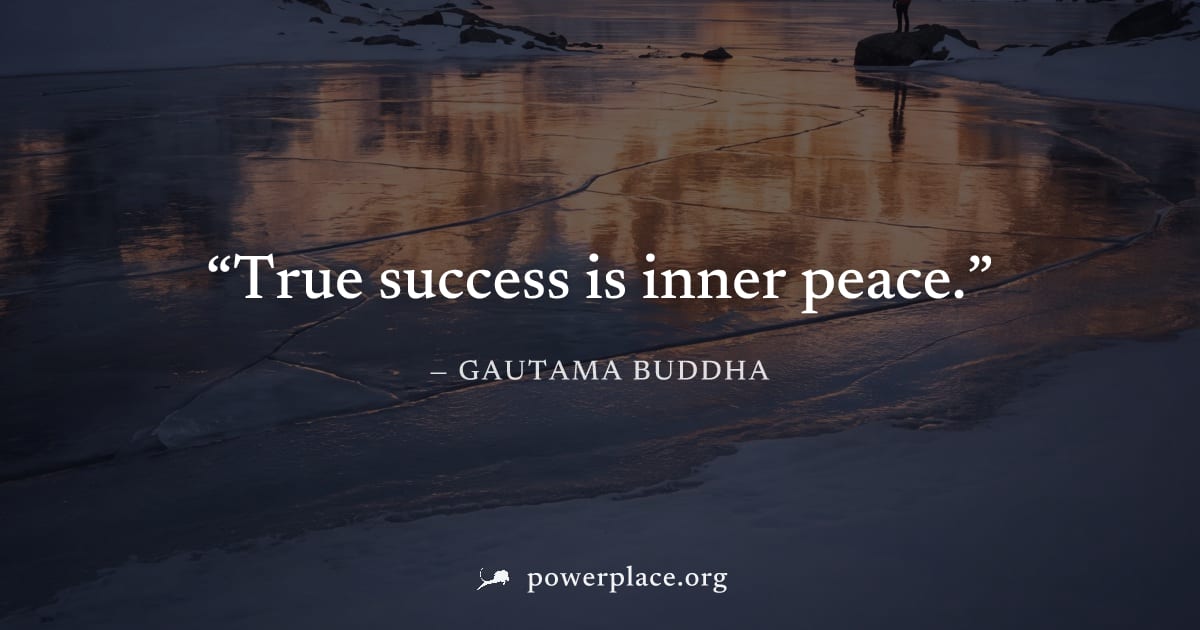 "True success is inner peace." — Gautama Buddha