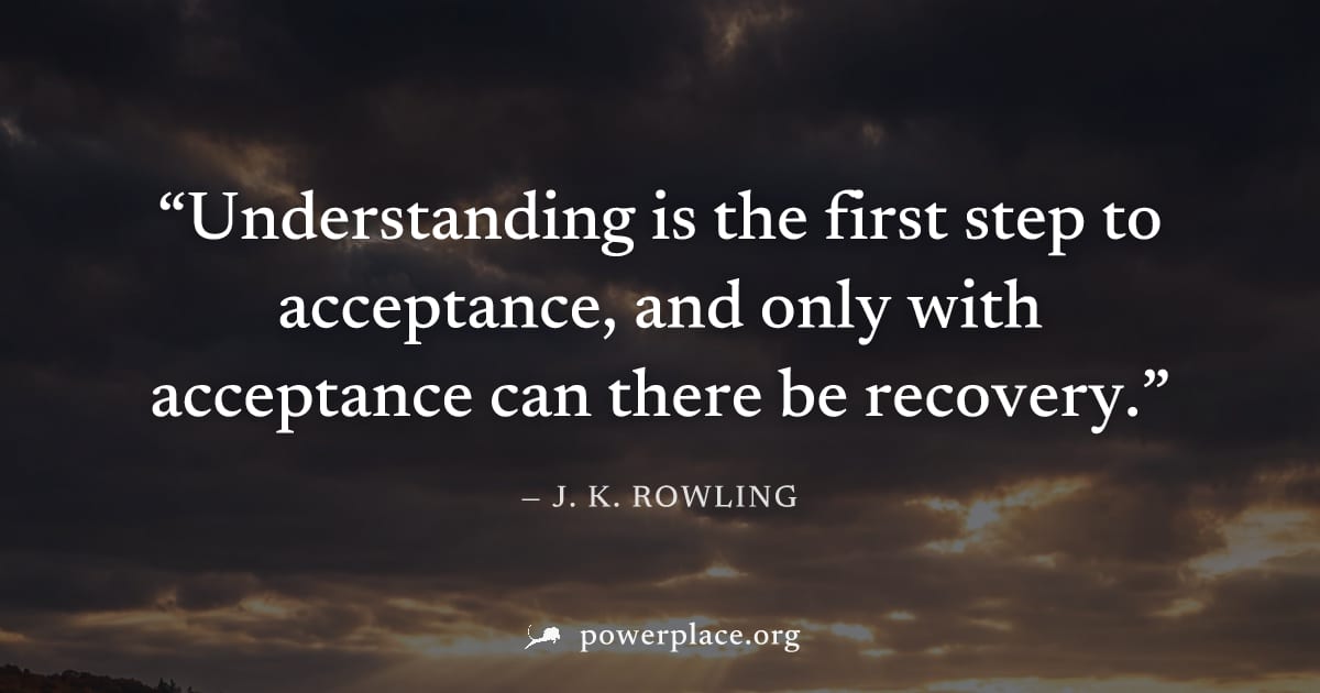 "Understanding is the first step to acceptance, and only with acceptance can there be recovery." — J. K. Rowling