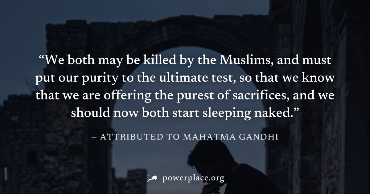 "We both may be killed by the Muslims, and must put our purity to the ultimate test, so that we know that we are offering the purest of sacrifices, and we should now both start sleeping naked." — Attr