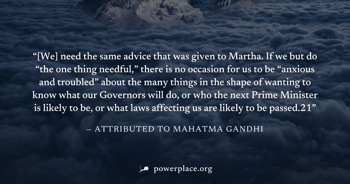 "[We] need the same advice that was given to Martha. If we but do “the one thing needful,” there is no occasion for us to be “anxious and troubled” about the many things in the shape of wanting to kno