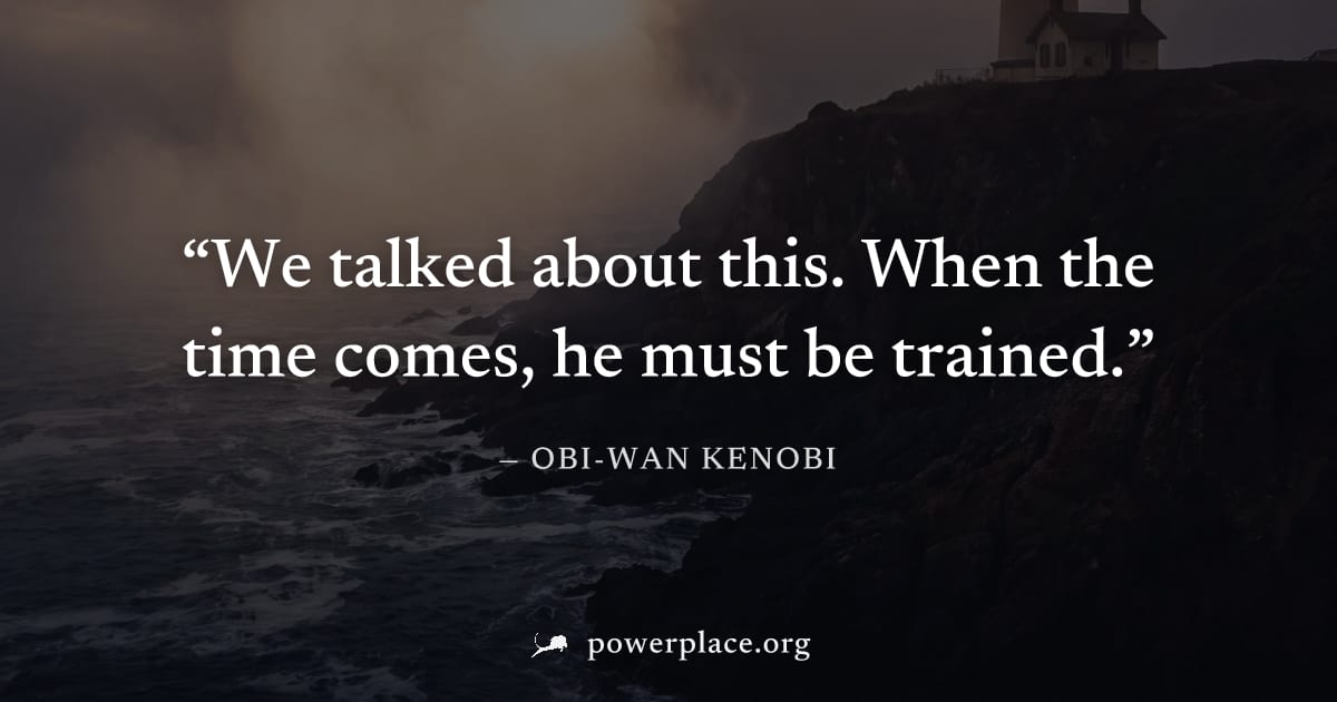 "We talked about this. When the time comes, he must be trained." — Obi-Wan Kenobi