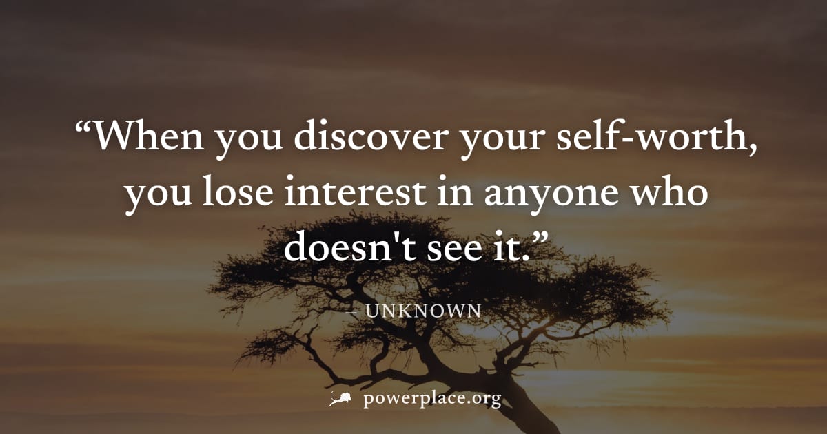 "When you discover your self-worth, you lose interest in anyone who doesn't see it." — Unknown
