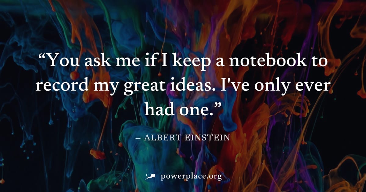 Quote by Albert Einstein: You ask me if I keep a notebook to record my great...