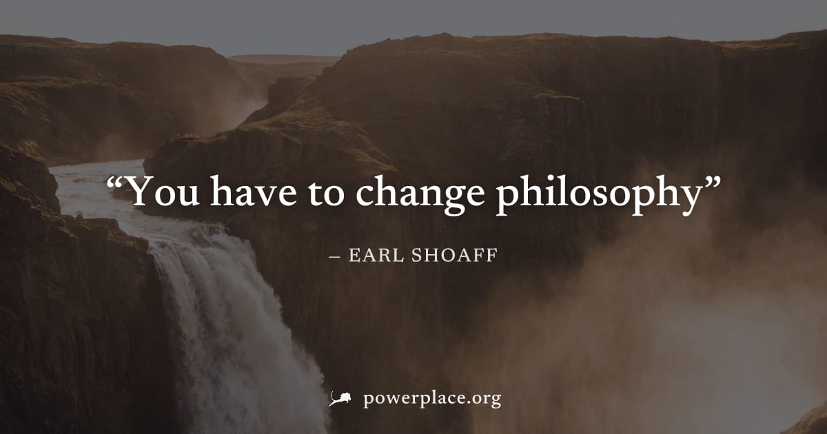 "You have to change philosophy" — Earl Shoaff
