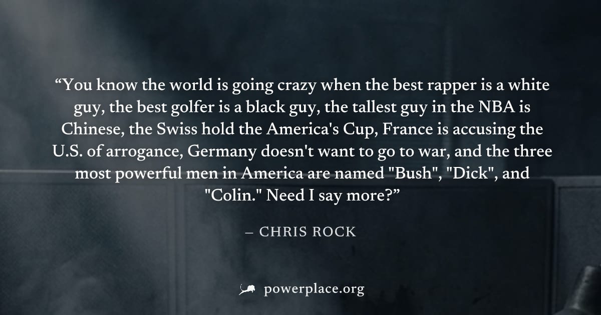 "You know the world is going crazy when the best rapper is a white guy, the best golfer is a black guy, the tallest guy in the NBA is Chinese, the Swiss hold the America's Cup, France is accusing the 